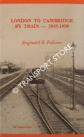 Book cover of London to Cambridge by Train 1845 - 1938 by FELLOWS, Reginald B. 